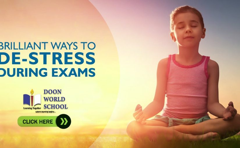 BRILLIANT WAYS TO DE-STRESS DURING EXAMS