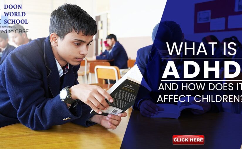 WHAT IS ADHD AND HOW DOES IT AFFECT CHILDREN?