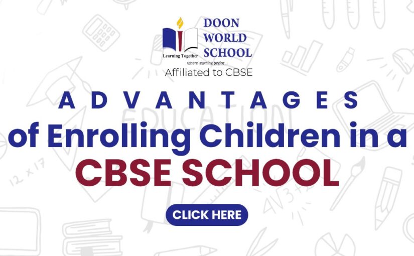 Advantages of Enrolling Children in a CBSE School