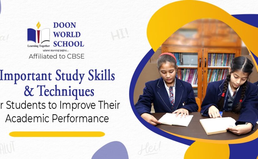 Important Study Skills and Techniques for Students to Improve Their Academic Performance