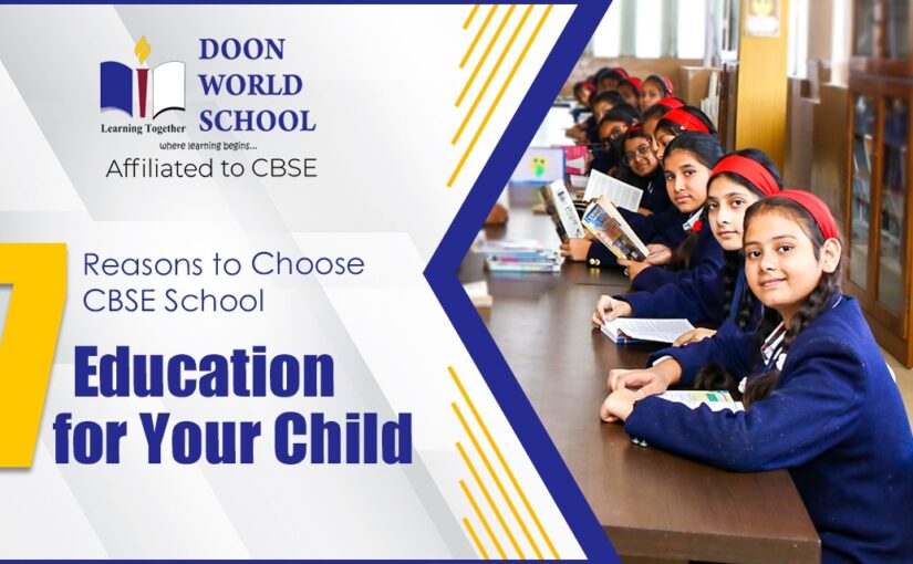 7 Reasons to Choose CBSE School Education for Your Child