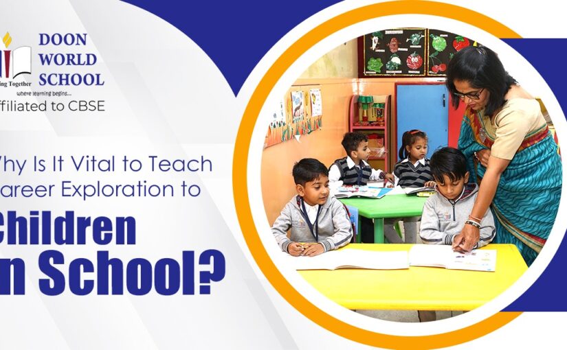 Why Is It Vital to Teach Career Exploration to Children in School? 