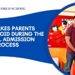 5 Mistakes Parents Should Avoid During the School Admission Process
