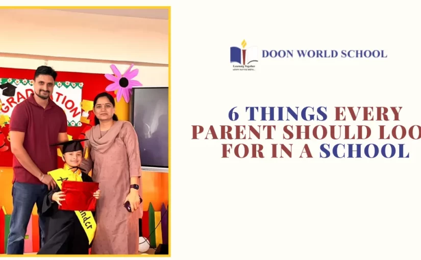 6 Things Every Parent Should Look for in a School