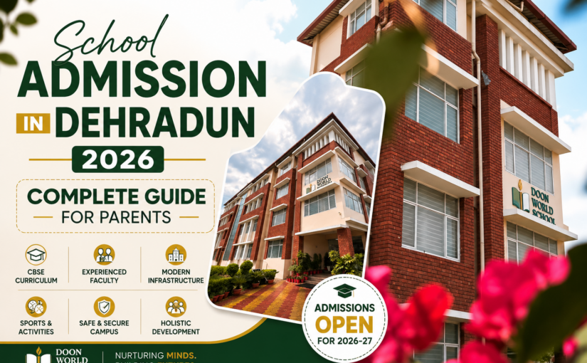 School Admission in Dehradun 2026: CompleteGuide for Parents